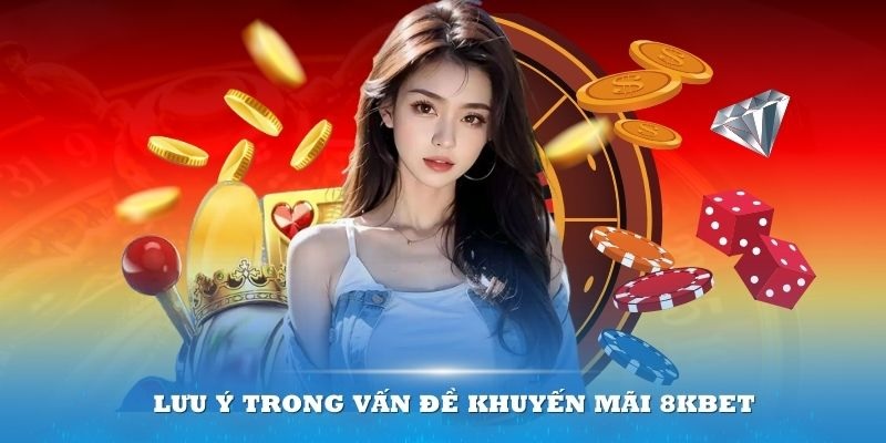 Hướng dẫn đăng ký nhận khuyến mãi 8KBET và các điều lưu ý