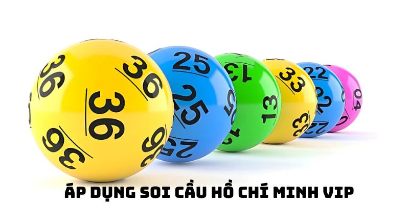 Áp dụng cách soi cầu Hồ Chí Minh Vip hôm nay