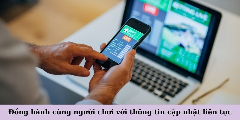 Luôn đồng hành cùng người chơi với thông tin cập nhật liên tục về lịch thi đấu