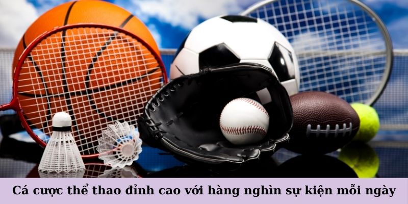 Trải nghiệm cá cược thể thao đỉnh cao với hàng nghìn sự kiện mỗi ngày