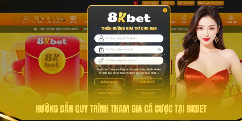 Hướng dẫn quy trình tham gia cá cược tại 8KBET