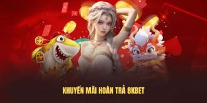 Khuyến mãi hoàn trả 8KBET