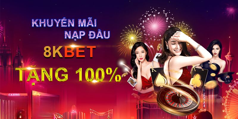 Khuyến mãi nạp đầu 8KBET