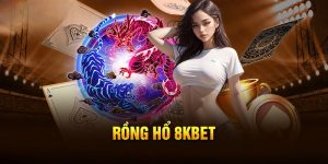 Rồng Hổ 8KBET